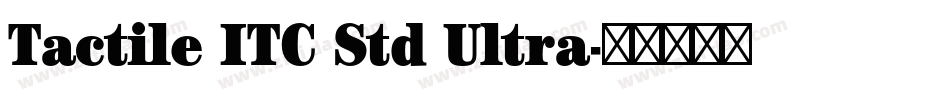 Tactile ITC Std Ultra字体转换